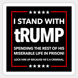 I STAND WITH TRUMP SPENDING THE REST OF HIS miserable LIFE IN PRISON Sticker